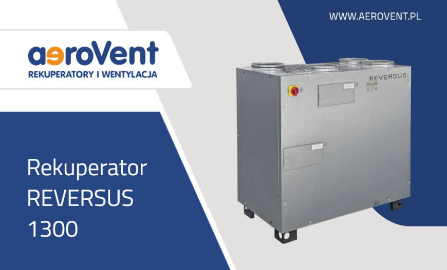 Reversus 1300: inteligentna wentylacja dla nowoczesnych budynków