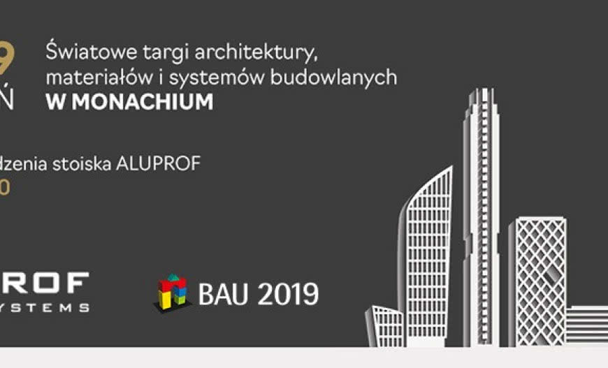 Aluprof weźmie udział w Targach BAU 2019 w Monachium