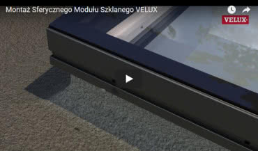 Montaż Sferycznego Modułu Szklanego VELUX