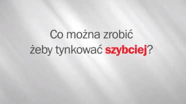Co można zrobić, żeby tynkować szybciej?