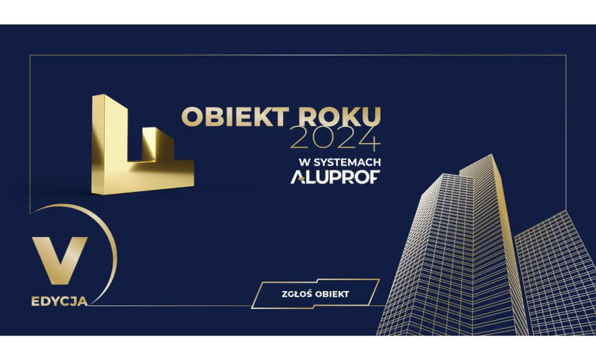 Obiekt Roku w Systemach Aluprof 2024: zgłoś swój projekt!