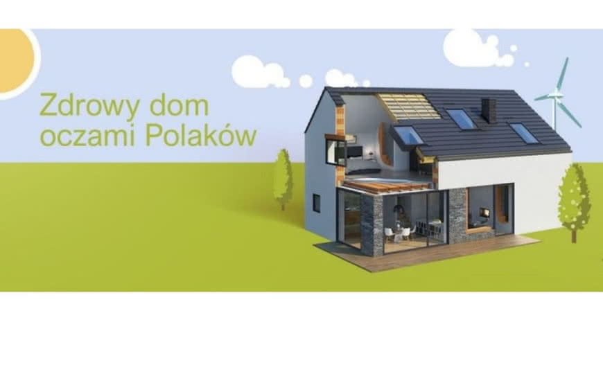 Polacy chcą mieć zdrowy dom - co to oznacza?