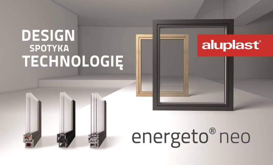 Nowy wymiar w projektowaniu okien - energeto® neo Aluplast