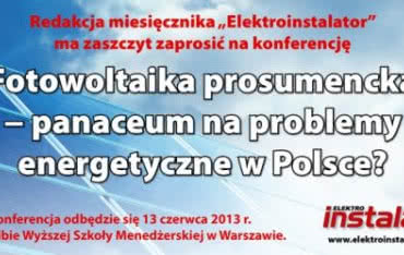 "Fotowoltaika prosumencka - panaceum na problemy energetyczne w Polsce?" tematem konferencji