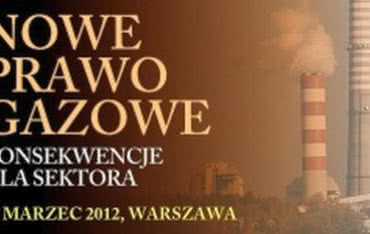 Seminarium - Nowe prawo gazowe. Konsekwencje dla sektora