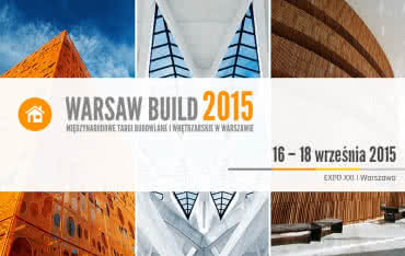 Międzynarodowe Targi Budowlane i Wnętrzarskie Warsaw Build 2015 już 16 września!