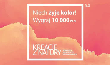 Niech żyje kolor! 5. edycja międzynarodowego konkursu Kreacje z Natury!