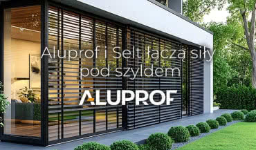 Aluprof i Selt łączą siły – co zyskują inwestorzy i architekci?