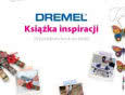Producent narzędzi Dremel przedstawia "Książkę Inspiracji"