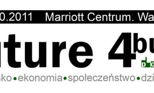 Konferencja "Future 4 Build, Return-On-Investment. Możliwości i Zagrożenia Budownictwa Zrównoważonego"
