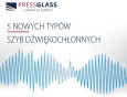 PRESS GLASS rozszerza ofertę dźwiękochłonnych szyb zespolonych