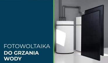 Fotowoltaika do podgrzewania wody użytkowej - czy się opłaca?