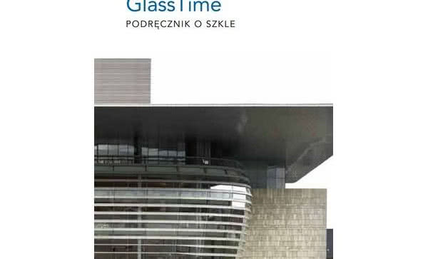 "GlassTime" - nowy podręcznik o szkle architektonicznym
