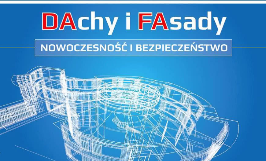 "DAchy i FAsady - nowoczesność i bezpieczeństwo" - Konferencja Stowarzyszenia DAFA