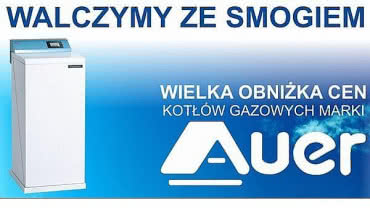 Walczymy ze smogiem! Wielka obniżka cen kotłów gazowych Auer oraz Lelie!
